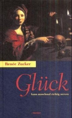 Glück kann manchmal richtig nerven - Zucker, Renée