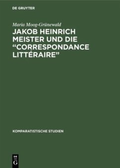 Jakob Heinrich Meister und die ¿Correspondance littéraire¿ - Moog-Grünewald, Maria