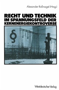 Recht und Technik im Spannungsfeld der Kernenergiekontroverse - Roßnagel, Alexander;Czajka, Dieter