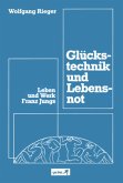 Glückstechnik und Lebensnot