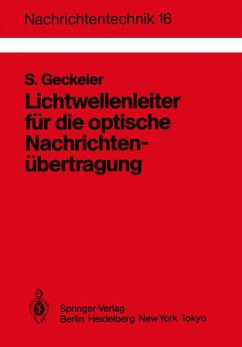 Lichtwellenleiter für optische Nachrichtenübertragung. Grundlagen und Eigenschaften eines neuen Übertragungsmediums. - Geckeler, Siegfried