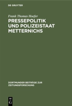 Pressepolitik und Polizeistaat Metternichs - Hoefer, Frank Thomas