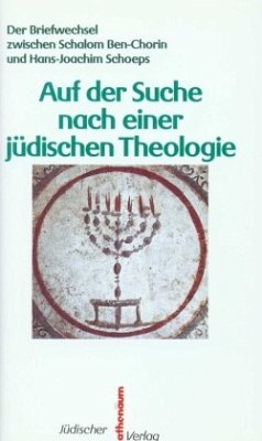 Auf der Suche nach einer jüdischen Theologie - Ben-Chorin, Schalom;Schoeps, Hans-Joachim