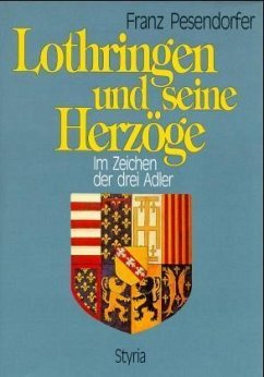 Lothringen und seine Herzöge - Pesendorfer, Franz