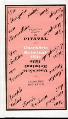 Unerhörte Kriminalfälle - Pitaval, Francois G. de