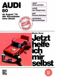 Audi 80 August 78 bis August 86 / Jetzt helfe ich mir selbst 86 - Korp, Dieter