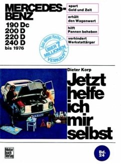 Mercedes-Benz Diesel 180 Dc/190D/200D/220D bis 1976 / Jetzt helfe ich mir selbst 24 - Korp, Dieter