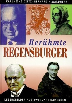 Berühmte Regensburger - Dietz, Karlheinz; Waldherr, Gerhard H.