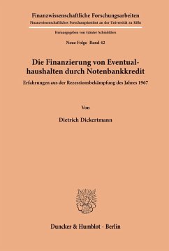 Die Finanzierung von Eventualhaushalten durch Notenbankkredit. - Dickertmann, Dietrich