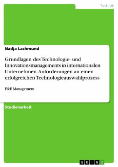 Grundlagen des Technologie- und Innovationsmanagements in internationalen Unternehmen. Anforderungen an einen erfolgreichen Technologieauswahlprozess - Lachmund, Nadja