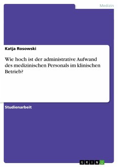 Wie hoch ist der administrative Aufwand des medizinischen Personals im klinischen Betrieb?