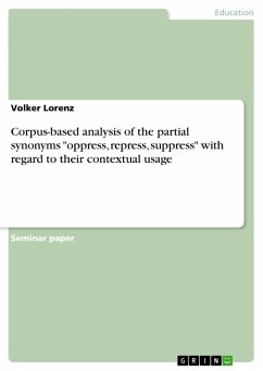 Corpus-based analysis of the partial synonyms &quote;oppress, repress, suppress&quote; with regard to their contextual usage