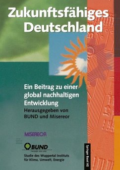 Zukunftsfähiges Deutschland: Ein Beitrag zu einer global nachhaltigen Entwicklung