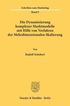 Die Dynamisierung komplexer Marktmodelle mit Hilfe von Verfahren der Mehrdimensionalen Skalierung. - Schobert, Rudolf