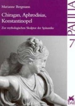 Chiragan, Aphrodisias, Konstantinopel - Bergmann, Marianne