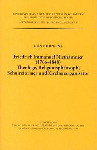 Friedrich Immanuel Niethammer (1766-1848). Theologe, Religionsphilosoph, Schulreformer und Kirchenorganisator