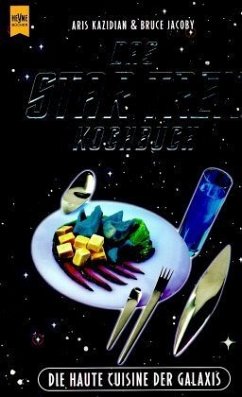 Das Star Trek Kochbuch - Kazidian, Aris; Jacoby, Bruce