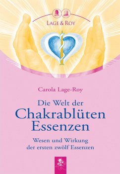 Die Welt der Chakrablüten Essenzen - Lage-Roy, Carola