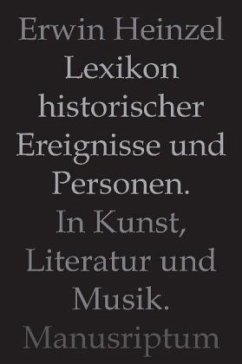 Lexikon historischer Ereignisse und Personen in Kunst, Literatur und Musik - Heinzel, Erwin