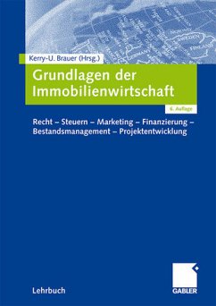 Cover Grundlagen der Immobilienwirtschaft: Recht - Steuern - Marketing - Finanzierung - Bestandsmanagement - Projektentwicklung von Prof. Dr. habil. Kerry-U. Brauer Leiterin Studienrichtung Immobilienwirtsc