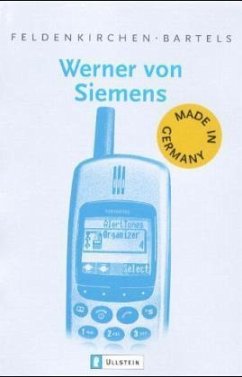 Werner von Siemens - Feldenkirchen, Wilfried; Bartels, Almuth