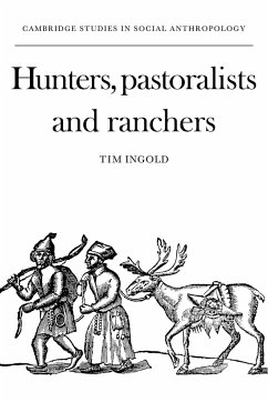 Hunters, Pastoralists and Ranchers - Ingold, Tim