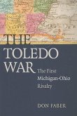 The Toledo War: The First Michigan-Ohio Rivalry