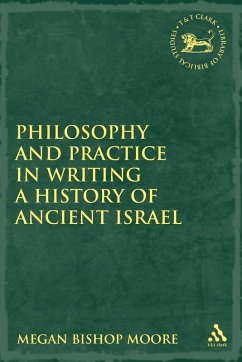 Philosophy and Practice in Writing a History of Ancient Israel - Moore, Megan Bishop