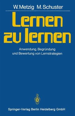 Lernen zu lernen: Anwendung, Begründung und Bewertung von Lernstrategien - Metzig, W. und M. Schuster
