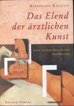 Das Elend der ärztlichen Kunst - Kathan, Bernhard