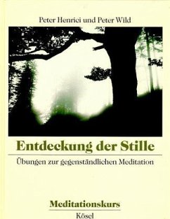 Entdeckung der Stille / Meditationskurs, 3 Bde. in 4 Tl.-Bdn. 1 - Henrici, Peter; Wild, Peter