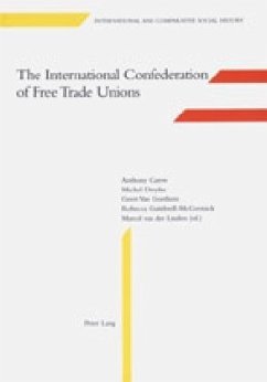 The International Confederation of Free Trade Unions - Carew, Anthony;Dreyfus, Michel;van Goethem, Geert