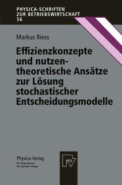 Effizienzkonzepte und nutzentheoretische Ansätze zur Lösung stochastischer Entscheidungsmodelle - Riess, Markus