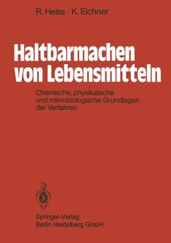 Haltbarmachen von Lebensmitteln Chemische, physikalische und mikrobiologische Grundlagen der Verfahren - Heiss, R. und K. Eichner