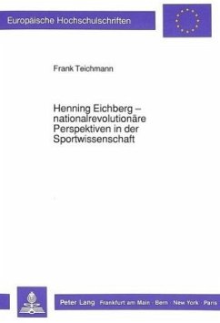 Henning Eichberg - nationalrevolutionäre Perspektiven in der Sportwissenschaft - Teichmann, Frank