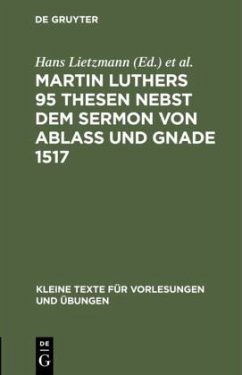 Martin Luthers 95 Thesen nebst dem Sermon von Ablaß und Gnade 1517 - Luther, Martin