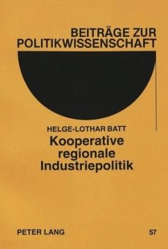 Kooperative regionale Industriepolitik - Batt, Helge-Lothar
