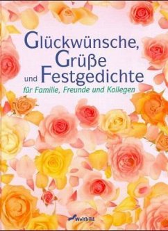 Glückwünsche, Grüße und Festgedichte für Familie, Freunde und Kollegen - Mohr, Michaela