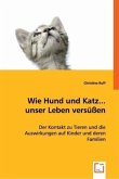 Wie Hund und Katz... unser Leben versüßen