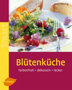 Blütenküche: Farbenfroh - dekorativ - lecker (SMART) - Bühring, Ursel