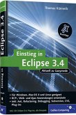 Einstieg in Eclipse 3.4 - RCP-, Web- und AJAX-Anwendungen entwickeln, Ant, Refactoring, Debugging, Subversion, CVS, Plug-ins