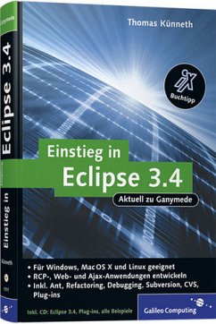 Einstieg in Eclipse 3.4 - RCP-, Web- und AJAX-Anwendungen entwickeln, Ant, Refactoring, Debugging, Subversion, CVS, Plug-ins - Künneth, Thomas