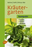 Kräutergarten kompakt: Sorten - Anbau - Rezepte Anbau, Sorten, Rezepte
