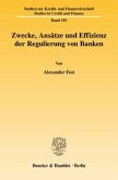 Zwecke, Ansätze und Effizienz der Regulierung von Banken.