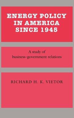 Energy Policy in America Since 1945 - Vietor, Richard H. K.