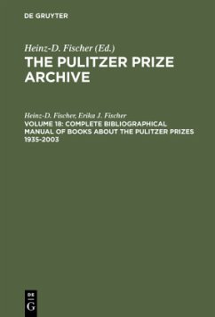 Complete Bibliographical Manual of Books about the Pulitzer Prizes 1935¿2003 - Fischer, Heinz-D.;Fischer, Erika J.