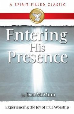 Entering His Presence: Experiencing the Joy of True Worship - McMinn, Don
