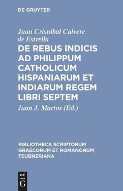 De rebus indicis ad Philippum Catholicum Hispaniarum et Indiarum Regem libri septem - Calvete de Estrella, Juan Cristóbal