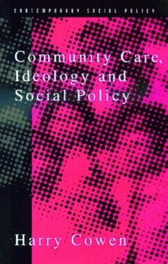Community Care, Ideology and Social Policy - Cowen, Harry
