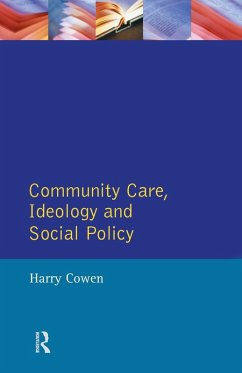 Community Care, Ideology and Social Policy - Cowen, Harry